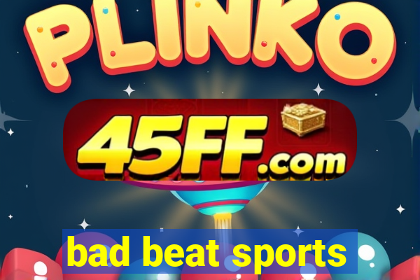 bad beat sports